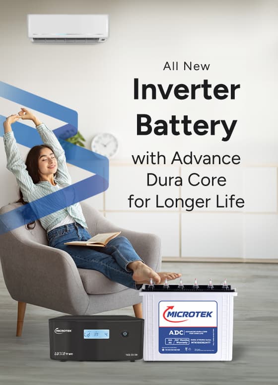 Introducing Inverter Battery With Advance Dura core for long life